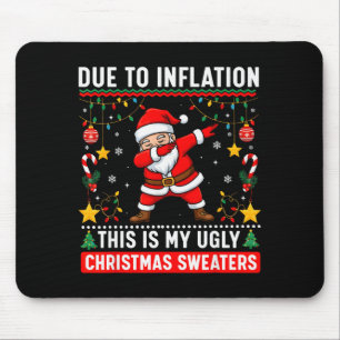 Funny Due To Inflation Ugly Christmas Sweaters For Mouse Pad