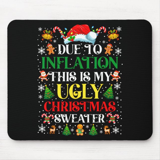Funny Due To Inflation Ugly Christmas Sweaters For Mouse Pad (Front)