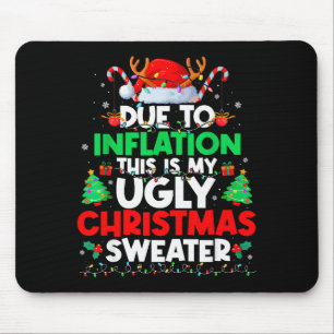 Funny Due To Inflation Ugly Christmas Sweaters For Mouse Pad