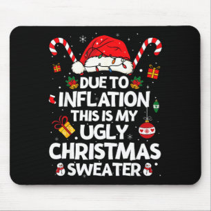 Funny Due To Inflation Ugly Christmas Sweaters For Mouse Pad