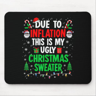 Funny Due To Inflation Ugly Christmas Sweaters For Mouse Pad