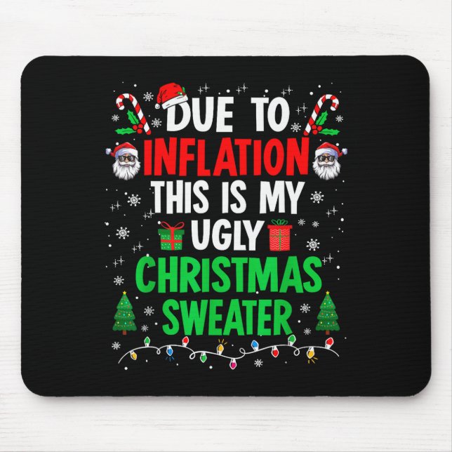 Funny Due To Inflation Ugly Christmas Sweaters For Mouse Pad (Front)