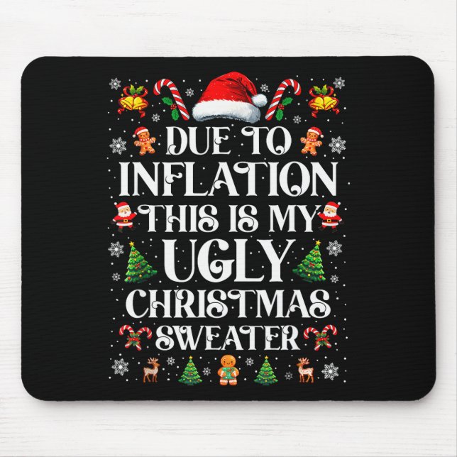 Funny Due To Inflation Ugly Christmas Sweaters For Mouse Pad (Front)