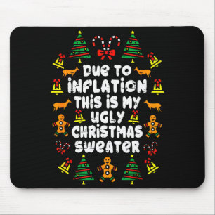 Funny Due To Inflation Ugly Christmas Sweaters For Mouse Pad