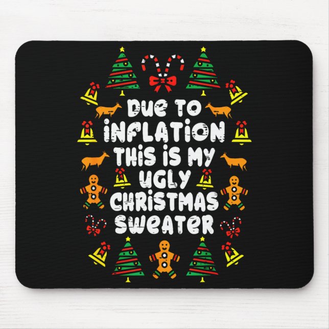 Funny Due To Inflation Ugly Christmas Sweaters For Mouse Pad (Front)