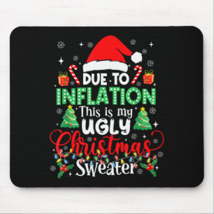 Funny Due To Inflation Ugly Christmas Sweaters For Mouse Pad