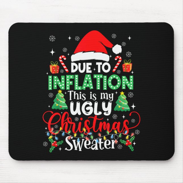 Funny Due To Inflation Ugly Christmas Sweaters For Mouse Pad (Front)