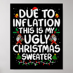 Funny Due To Inflation Ugly Christmas Sweaters For Poster