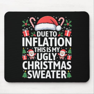 Funny Due To Inflation Ugly Christmas Sweaters Men Mouse Pad