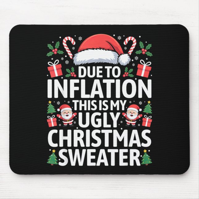 Funny Due To Inflation Ugly Christmas Sweaters Men Mouse Pad (Front)