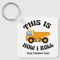 Funny Dump Truck Driver This is How I Roll Custom