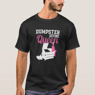 Funny Dumpster Diving Queen A Garbage Picker dumps T-Shirt