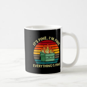 Funny Dumpster Fire Fine Fine Everything is Fine Coffee Mug