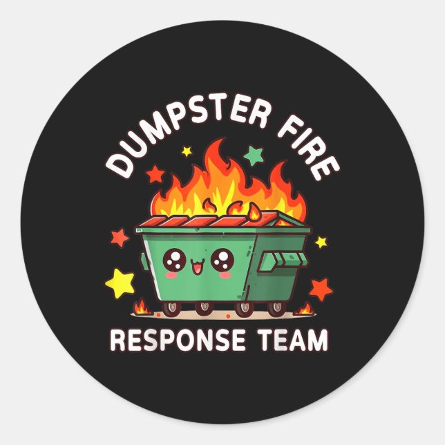 Funny Dumpster Fire Response Team Meme Funny Work  Classic Round Sticker (Front)