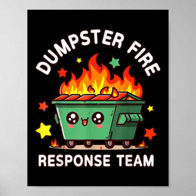 Funny Dumpster Fire Response Team Meme Funny Work  Poster (Front)