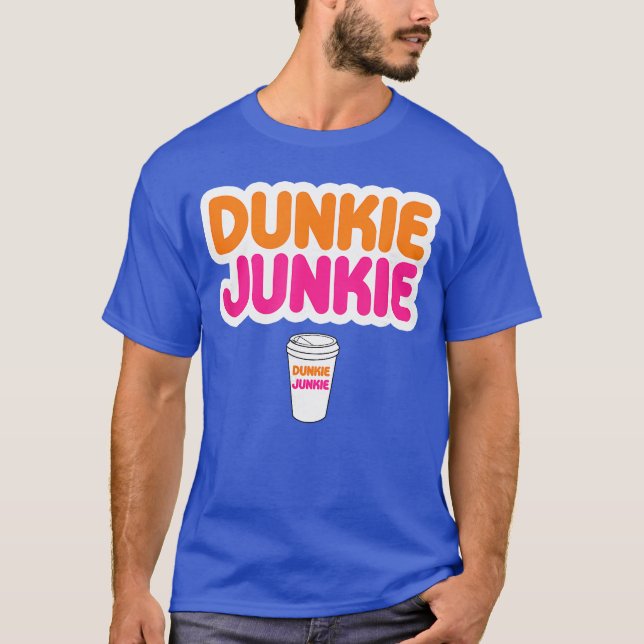 Funny Dunkie Junkie Coffee Love Funny Coffee Sayin T-Shirt (Front)