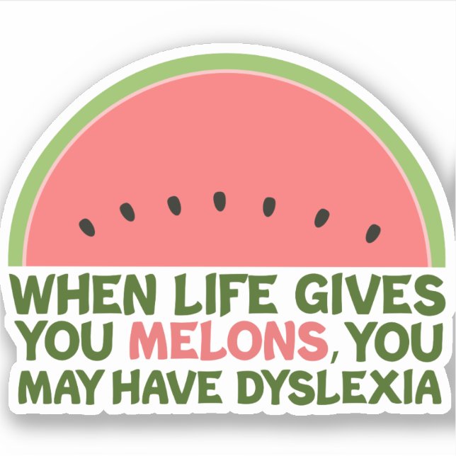 Funny Dyslexia Quote Dyslexic Humour Watermelon (Front)