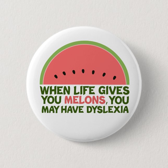 Funny Dyslexia Quote Dyslexic Humour Watermelon 6 Cm Round Badge (Front)