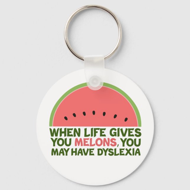 Funny Dyslexia Quote Dyslexic Humour Watermelon Key Ring (Front)