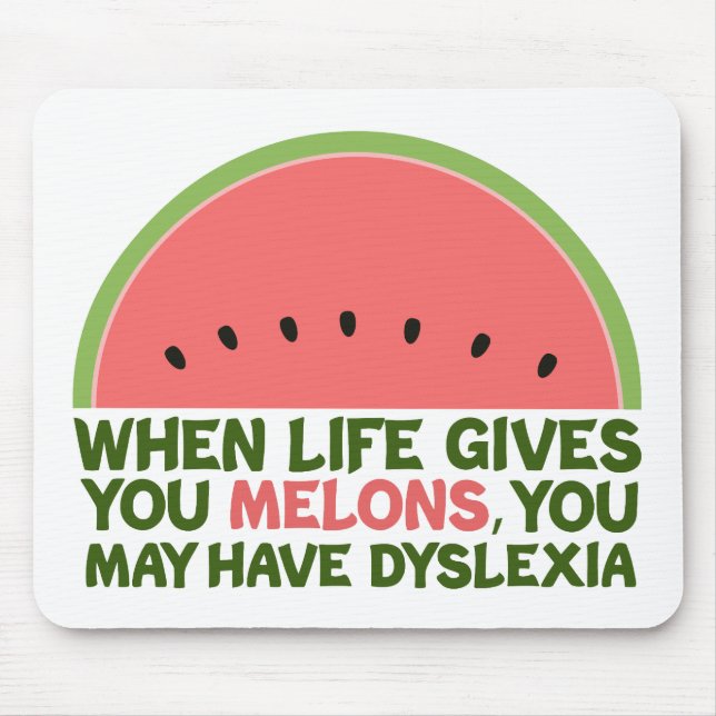 Funny Dyslexia Quote Dyslexic Humour Watermelon Mouse Pad (Front)