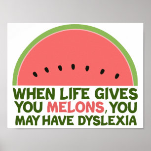 Funny Dyslexia Quote Dyslexic Humour Watermelon Poster