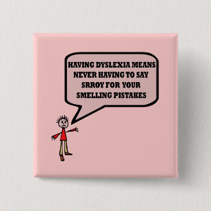 Funny dyslexic slogan 15 cm square badge