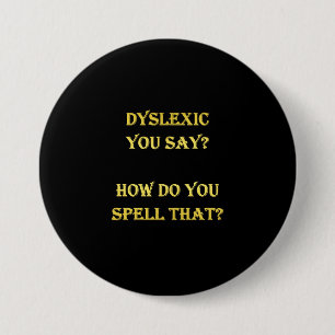 Funny Dyslexic Spelling Joke 7.5 Cm Round Badge