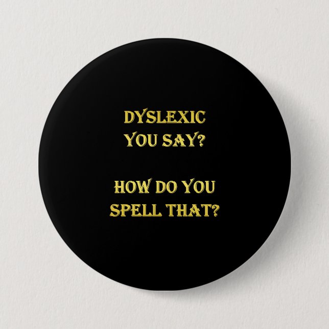 Funny Dyslexic Spelling Joke 7.5 Cm Round Badge (Front)