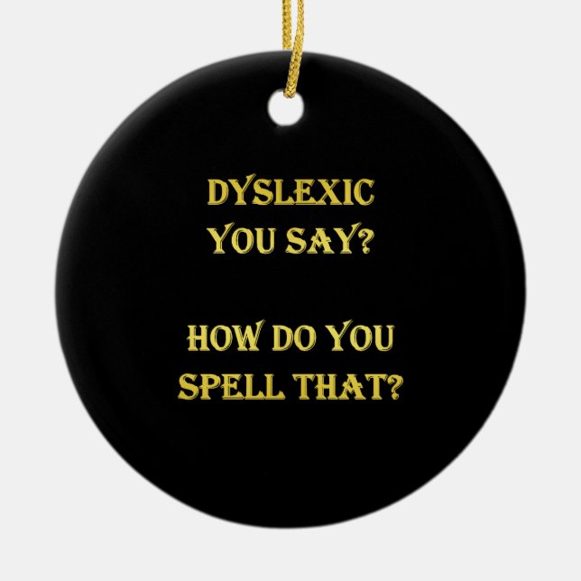 Funny Dyslexic Spelling Joke Ceramic Ornament (Front)