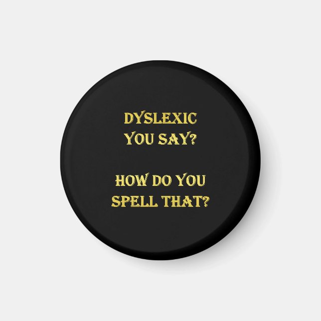 Funny Dyslexic Spelling Joke Magnet (Front)