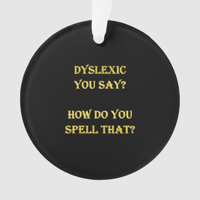 Funny Dyslexic Spelling Joke Ornament (Front)