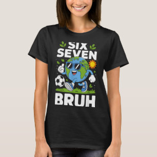 Funny earth day 67 meme bruh soccer pyjamas sports T-Shirt