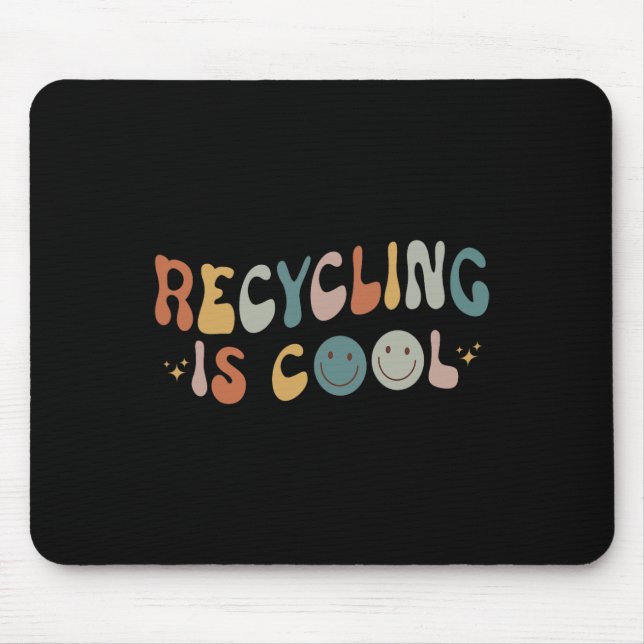 Funny Earth Day Environmentalist Recycling Is Cool Mouse Pad (Front)