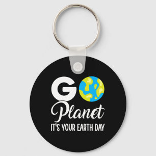 Funny Earth Day Men Women Go Planet Its Your Earth Key Ring