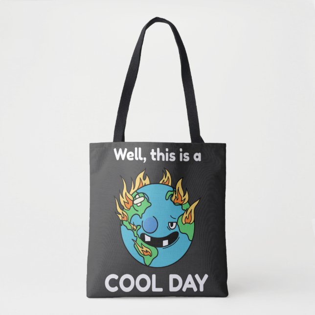 Funny Earth Global Warming This Is A Cool Day Tote Bag (Front)