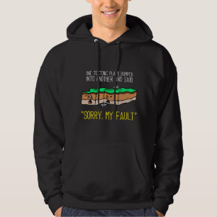 Funny Earth Science Pun , Plate Tectonic , Geology Hoodie