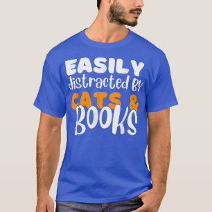 funny Easily Distracted by Cats and Books Cat & B T-Shirt