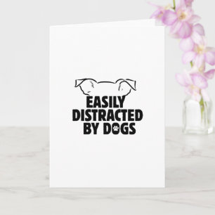 funny Easily Distracted By Dogs, dog lovers gift Card