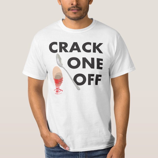 Funny Easter boiled egg t-shirt CRACK ONE OFF (Front)