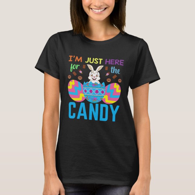Funny Easter Bunny I'm Just Here For Easter Candy  T-Shirt (Front)