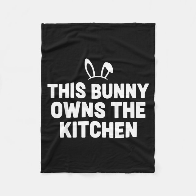 Funny easter bunny quote this bunny owns kitchen fleece blanket (Front)