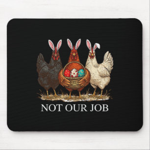 Funny Easter Chicken Not Our Job Eggs Farmhouse Bu Mouse Pad
