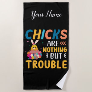 Funny Easter Chicks Are Nothing But Trouble Beach Towel