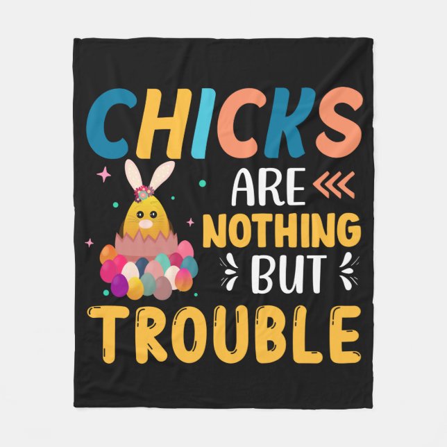 Funny Easter Chicks Are Nothing But Trouble Fleece Blanket (Front)