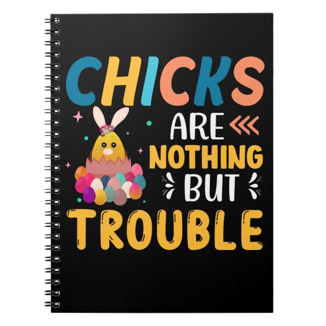 Funny Easter Chicks Are Nothing But Trouble Notebook (Front)