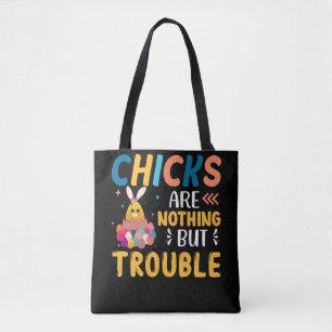 Funny Easter Chicks Are Nothing But Trouble Tote Bag