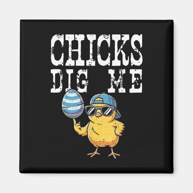 Funny Easter Day Chick Dig Me Chick Easter  Magnet (Front)