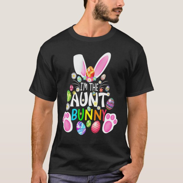 Funny Easter Day I'm Aunt Bunny Matching Family Ea T-Shirt (Front)