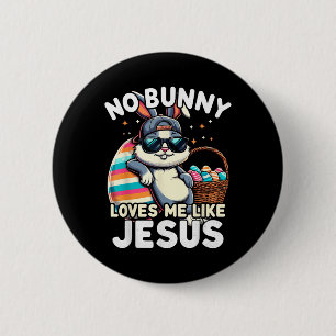 Funny Easter Day No Bunny Loves Me Like Jesus Chri 6 Cm Round Badge