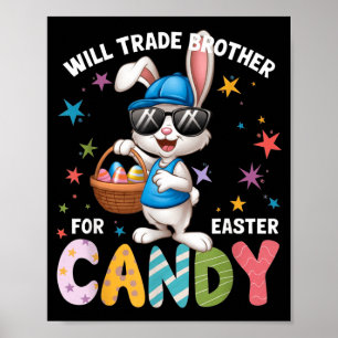 Funny Easter Day Will Trade Brother For Candy Kids Poster